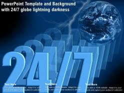 Powerpoint Template And Background With 24 Or 7 Globe Lightning Darkness