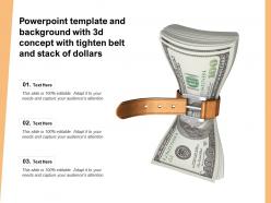 Powerpoint template and background with 3d concept with tighten belt and stack of dollars