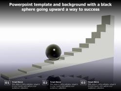 Powerpoint template and background with a black sphere going upward a way to success