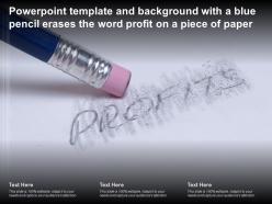 Powerpoint template and background with a blue pencil erases the word profit on a piece of paper