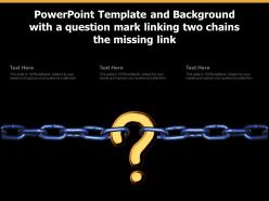 Powerpoint template and background with a question mark linking two chains the missing link