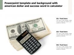Powerpoint template and background with american dollar and success word in calculator