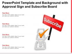 Powerpoint template and background with approval sign and subscribe board