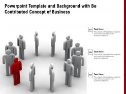 Powerpoint template and background with be contributed concept of business
