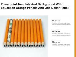 Powerpoint template and background with education orange pencils and one dollar pencil