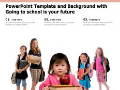 Powerpoint template and background with going to school is your future