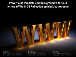 Powerpoint template and background with gold letters www in 3d reflection on black