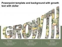 Powerpoint template and background with growth text with dollar