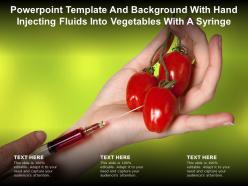 Powerpoint template and background with hand injecting fluids into vegetables with a syringe