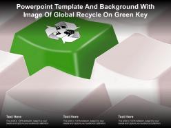 Powerpoint Template And Background With Image Of Global Recycle On Green Key