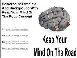 Powerpoint Template And Background With Keep Your Mind On The Road Concept