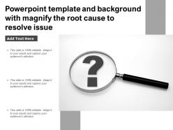 Powerpoint template and background with magnify the root cause to resolve issue