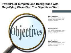 Powerpoint template and background with magnifying glass find the objectives word