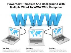 Powerpoint template and background with multiple wired to www with computer
