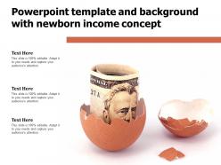 Powerpoint template and background with newborn income concept