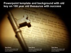 Powerpoint template and background with old key on 100 year old thesaurus with success
