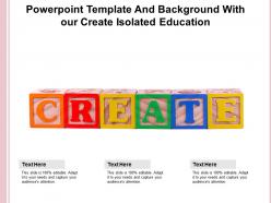 Powerpoint template and background with our create isolated education