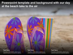 Powerpoint template and background with our day at the beach take to the air