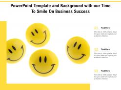 Powerpoint template and background with our time to smile on business success