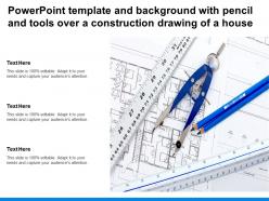 Powerpoint template and background with pencil and tools over a construction drawing of a house