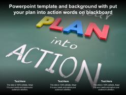Powerpoint template and background with put your plan into action words on blackboard