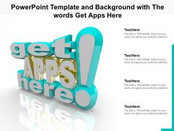 Powerpoint template and background with the words get apps here