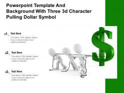 Powerpoint template and background with three 3d character pulling dollar symbol
