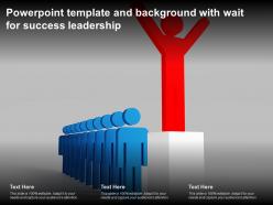 Powerpoint template and background with wait for success leadership