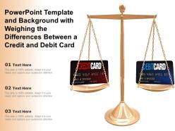 Powerpoint template and background with weighing the differences between a credit and debit card