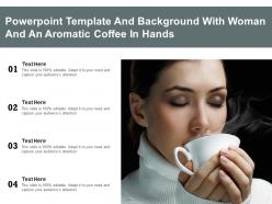 Powerpoint template and background with woman and an aromatic coffee in hands