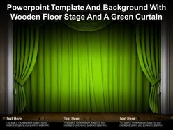 Powerpoint template and background with wooden floor stage and a green curtain