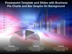 Powerpoint template and slides with business pie charts and bar graphs on background