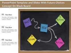 Powerpoint template and slides with future choices concept on black board