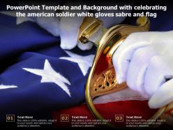 Powerpoint Template And With Celebrating The American Soldier White Gloves Sabre And Flag