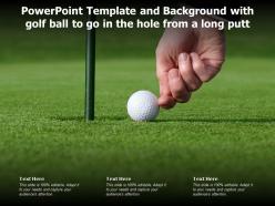 Powerpoint template and with golf ball to go in the hole from a long putt