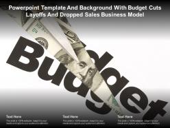Powerpoint template background with budget cuts layoffs and dropped sales business model