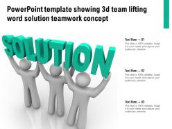 Powerpoint template showing 3d team lifting word solution teamwork concept