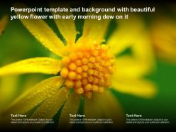Powerpoint template with beautiful yellow flower with early morning dew on it