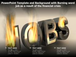Powerpoint Template With Burning Word Job As A Result Of The Financial Crisis