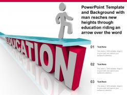Powerpoint template with man reaches new heights through education riding an arrow over the word