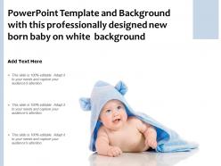 Powerpoint template with this professionally designed new born baby on white background