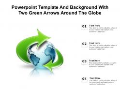 Powerpoint template with two green arrows around the globe ppt powerpoint