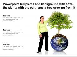 Powerpoint templates and background with save the plants with the earth and a tree growing from it