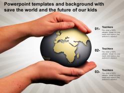Powerpoint templates and background with save the world and the future of our kids