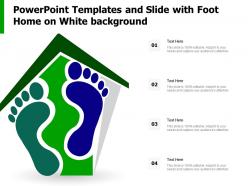 Powerpoint Templates And Slide With Foot Home On White Background