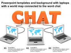 Powerpoint templates and with laptops with a world map connected to the word chat