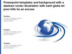 Powerpoint templates with a abstract vector illustration with swirl globe let poor kills be an excuse