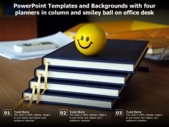 Powerpoint Templates With Four Planners In Column And Smiley Ball On Office Desk