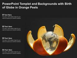 Powerpoint templet and backgrounds with birth of globe in orange peels
