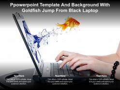 Ppowerpoint template and background with goldfish jump from black laptop